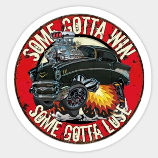 Some Gotta Win Some Gotta Lose - 1957 Chevy Hot Rod Sticker